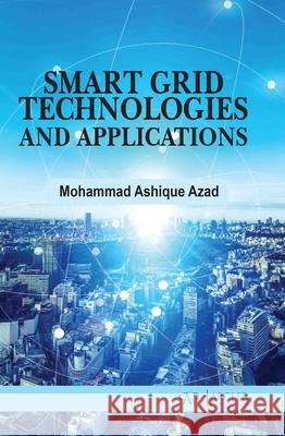 Smart Grid Technologies and Applications Mohammad Ashique Azad 9781779569677 Arcler Press