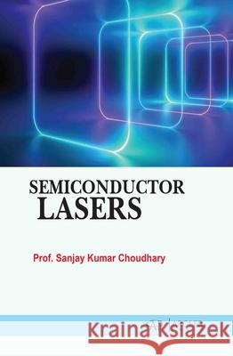 Semiconductor Lasers Sanjay Kumar Choudhary 9781779569707 Arcler Press