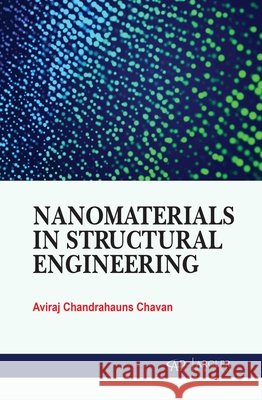 Nanomaterials in Structural Engineering Aviraj Chandrahauns Chavan 9781779569714