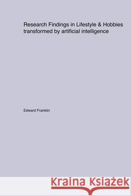 Research Findings in Lifestyle & Hobbies transformed by artificial intelligence Edward Franklin 9781779611468 Bedlam Buster