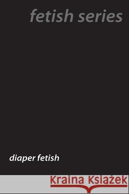 Diaper Dreams: Inside the World of Adult Baby Diaper Lovers Ursula Fawn 9781779611659