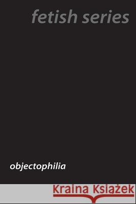 Love of Objects: The World of Objectophilia Ursula Fawn 9781779611680 Briefly Squirrel