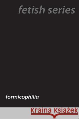 Insect Passions: Exploring Formicophilia Bertha Hawthorne 9781779611697 Pleasure Police