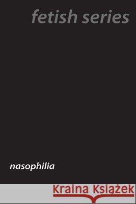 Nose Fetish: The Allure of Nasophilia Bertha Hawthorne 9781779611703 Pleasure Police