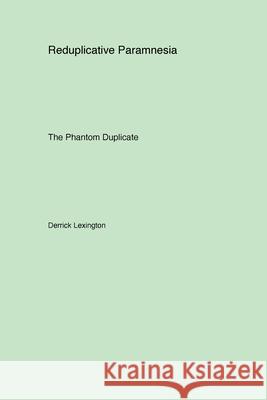 Reduplicative Paramnesia: The Phantom Duplicate Derrick Lexington 9781779611826 Briefly Squirrel