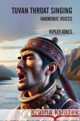 Tuvan Throat Singing: Harmonic Voices Ripley Jones 9781779612236 Gee Golly Darn