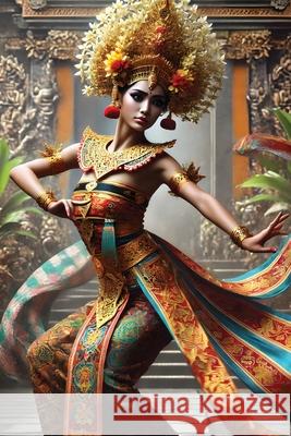 Balinese Dance: Rituals in Motion Ripley Jones 9781779612243 Telephasic Workshop