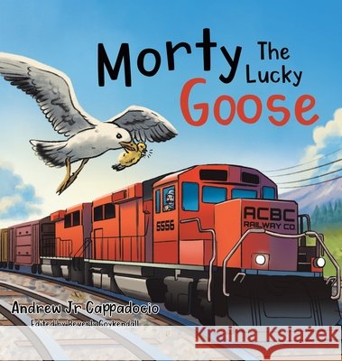 Morty The Lucky Goose Cappadocio, Andrew, Coykendall, Beverly 9781779620774