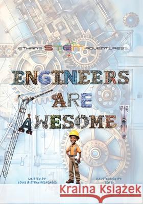 Engineers Are Awesome! Louis J. Desforges Ethan Desforges Sen Li 9781779620989 Tellwell Talent