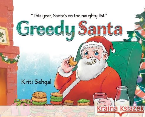 Greedy Santa Kriti Sehgal 9781779623225 Tellwell Talent