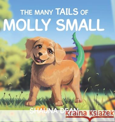 The Many Tails of Molly Small Shauna Dean 9781779626196