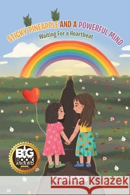 Sticky Pineapple and a Powerful Mind: Waiting for a Heartbeat Stephanie Boag 9781779628473