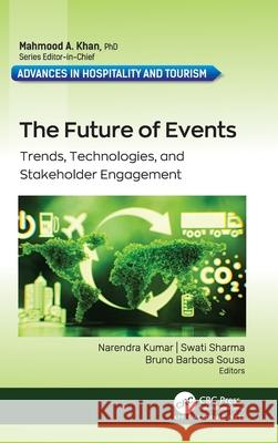 The Future of Events: Trends, Technologies, and Stakeholders' Engagement Narendra Kumar Swati Sharma Bruno Barbosa Sousa 9781779640727
