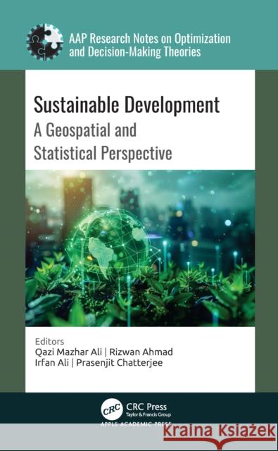 Sustainable Development: A Geospatial and Statistical Perspective Qazi Mazhar Ali Irfan Ali Rizwan Ahmad 9781779643230