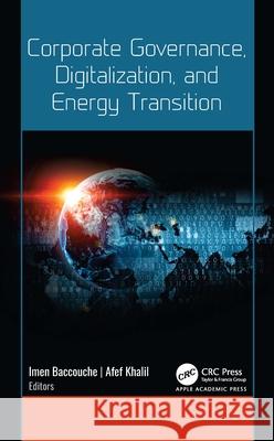 Corporate Governance, Digitalization, and Energy Transition Imen Baccouche Afef Khalil 9781779643391