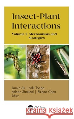 Insect-Plant Interactions: Volume 2: Mechanisms and Strategies Jamin Ali Adil Tonga Adnan Shakeel 9781779644299 Apple Academic Press
