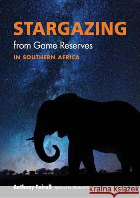 Stargazing from Game Reserves in Southern Africa Elizabeth Fairall 9781779890290 Penguin Random House South Africa