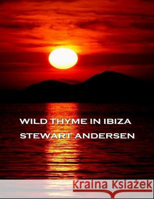 Wild Thyme In Ibiza Andersen, Stewart 9781780002828 Deadtree Publishing