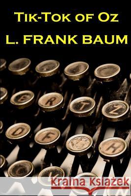 Lyman Frank Baum - Tik Tok Of Oz Baum, Lyman Frank 9781780004396 Word to the Wise