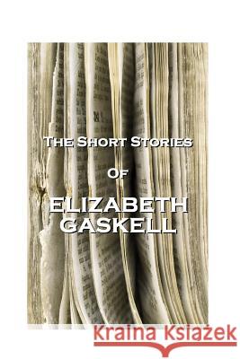 The Short Stories of Elizabeth Gaskell Elizabeth Gaskell 9781780005829 Miniature Masterpieces