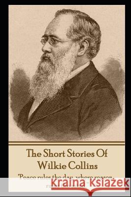 The Short Stories of Wilkie Collins Wilkie Collins 9781780005904