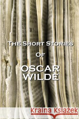 The Short Stories Of Oscar Wilde Wilde, Oscar 9781780006000