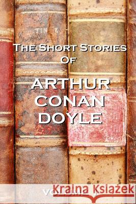 The Short Stories Of Arthur Conan Doyle, Volume 1 Doyle, Arthur Conan 9781780006024