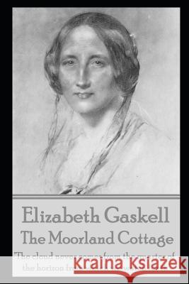 The Moorland Cottage by Elizabeth Gaskell Elizabeth Cleghorn Gaskell 9781780006123 Word to the Wise