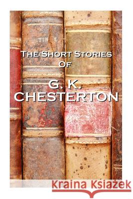 The Short Stories Of GK Chesterton Chesterton, G. K. 9781780006192 Miniature Masterpeices