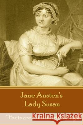 Jane Austen's Lady Susan: Facts Are Such Horrid Things! Austen, Jane 9781780006208