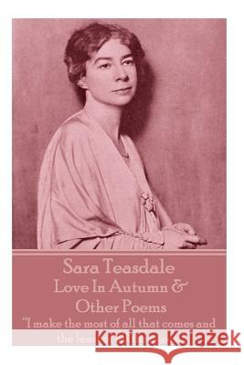 Sara Teasdale - Love In Autumn & Other Poems: 