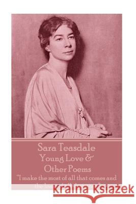 Sara Teasdale - Young Love & Other Poems: 