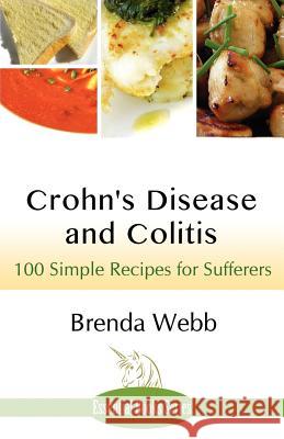 Crohn's Disease and Colitis: 100 Simple Recipes for Sufferers Webb, Brenda 9781780035673 