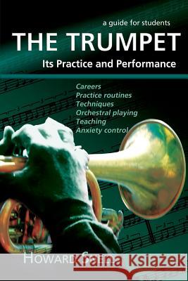 The Trumpet: Its Practice and Performance - A Guide for Students Howard Snell 9781780038421 Author Essentials (Indepenpress)