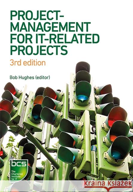 Project Management for IT-Related Projects Bob Hughes Brian West Roger Ireland 9781780174846 BCS, the Chartered Institute for IT