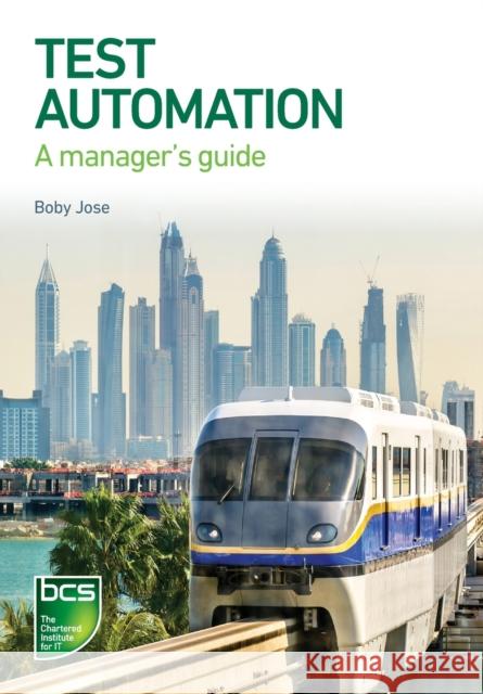 Test Automation: A manager's guide Boby Jose 9781780175454