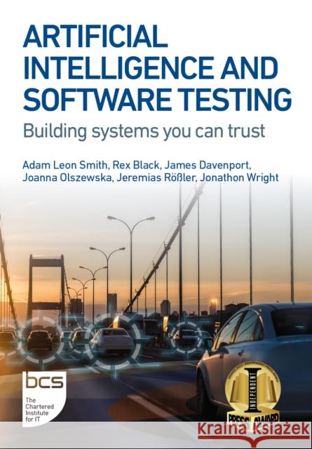 Artificial Intelligence and Software Testing: Building systems you can trust Jonathon Wright 9781780175768 BCS Learning & Development Limited