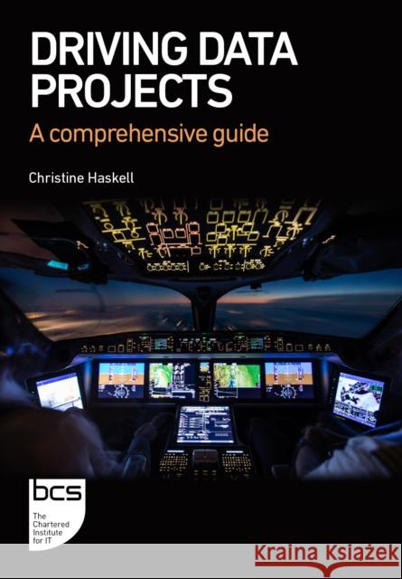 Driving Data Projects: A comprehensive guide Christine Haskell 9781780176239 BCS Learning & Development Limited