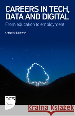 Careers in Tech, Data and Digital: From education to employment Christina Lovelock Grant Wright 9781780176642