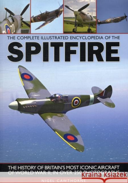 Complete Illustrated Encyclopedia of the Spitfire Nigel Cawthorne 9781780190341