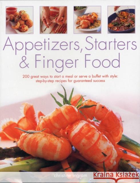 Appetizers, Starters and Finger Food Christine Ingram 9781780190464 Anness Publishing