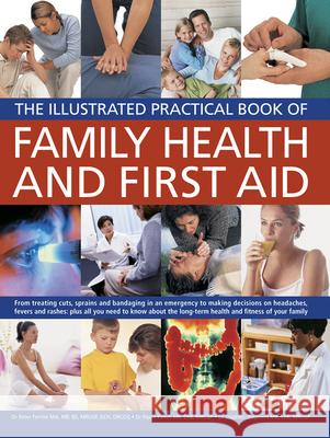 Illustrated Practical Book of Family Health & First Aid Peter Ph.D. & Keech, Pippa Ph.D. & Shepher Fermie 9781780190594 Anness Publishing