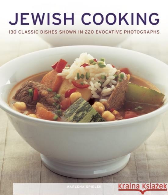 Jewish Cooking: 130 Classic Dishes Shown in 220 Evocative Photographs Marlena Spieler 9781780192550 Anness Publishing