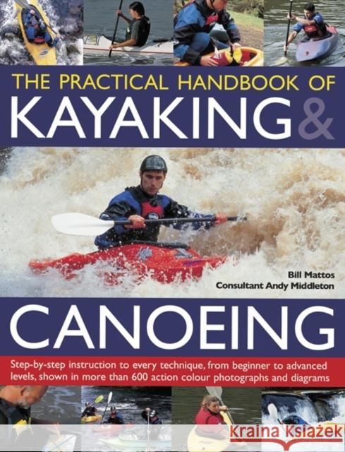 Practical Handbook of Kayaking & Canoeing Mattos Bill 9781780193496 Anness Publishing