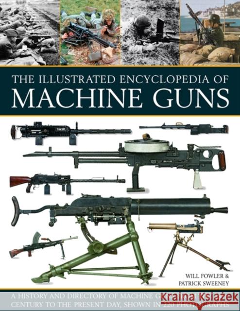 Illustrated Encylopedia of Machine Guns Fowler Will 9781780193755