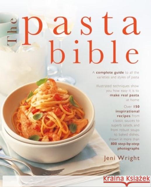 The Pasta Bible: '9781780195223 Jeni Wright 9781780195223 Southwater Publishing