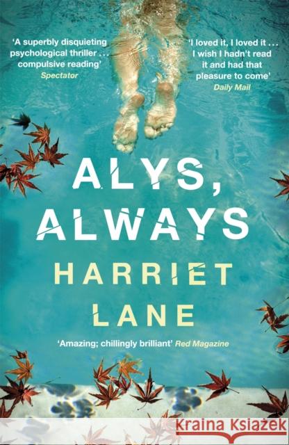 Alys, Always: A superbly disquieting psychological thriller Harriet Lane 9781780220017 PHOENIX