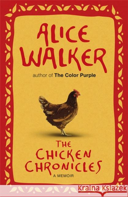 The Chicken Chronicles : A Memoir Alice Walker 9781780220062