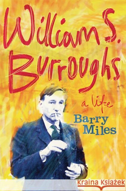 William S. Burroughs Barry Miles 9781780221205