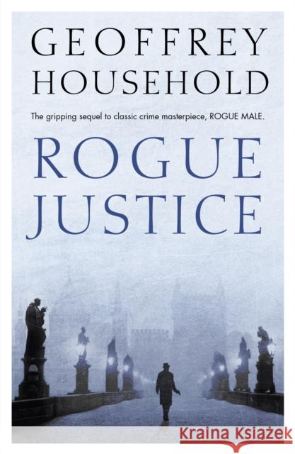 Rogue Justice Geoffrey Household 9781780222103 Orion Publishing Co